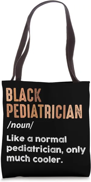 Black Pediatrician Definition Pediatric Doctor Women Men Tote Bag